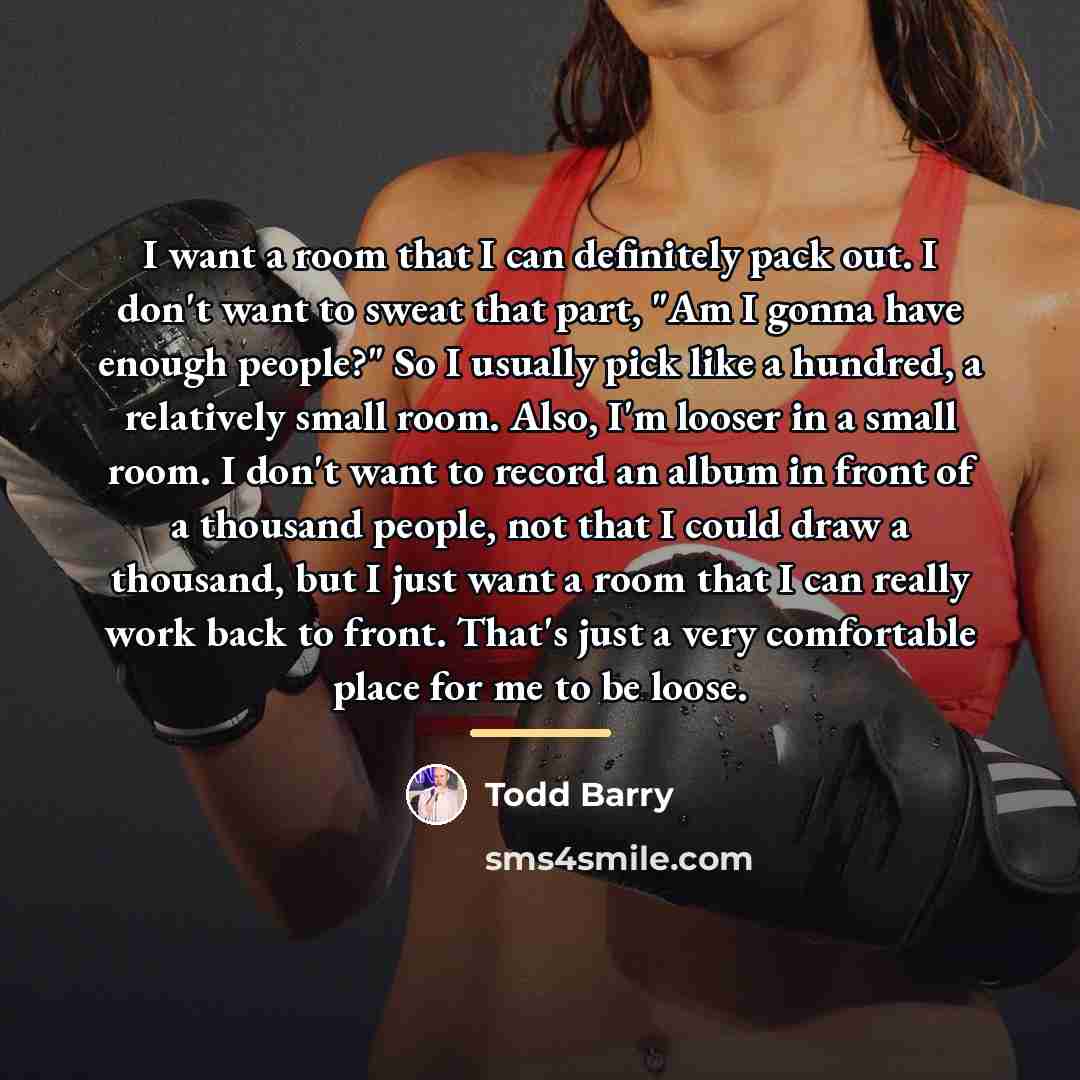 “I want a room that I can definitely pack out.…” quote by Todd Barry