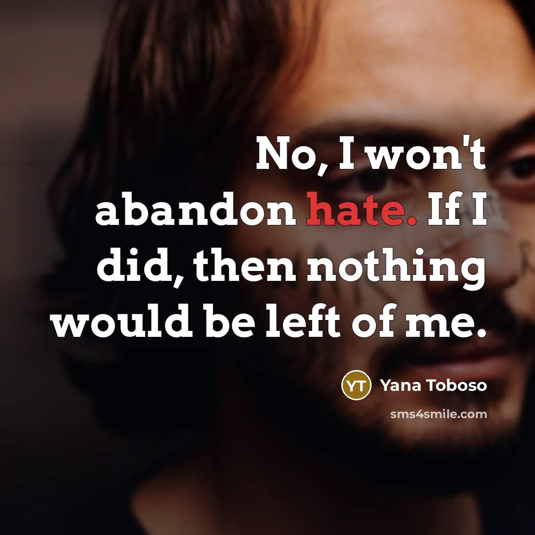 “No, I won't abandon hate. If I did, then nothing…” quote by Yana Toboso