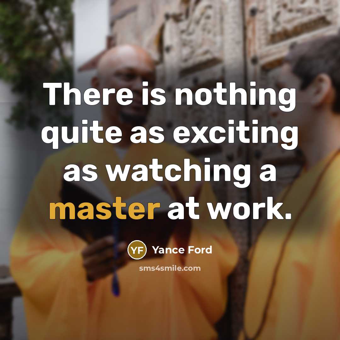 “There is nothing quite as exciting as watching a master…” quote by Yance Ford
