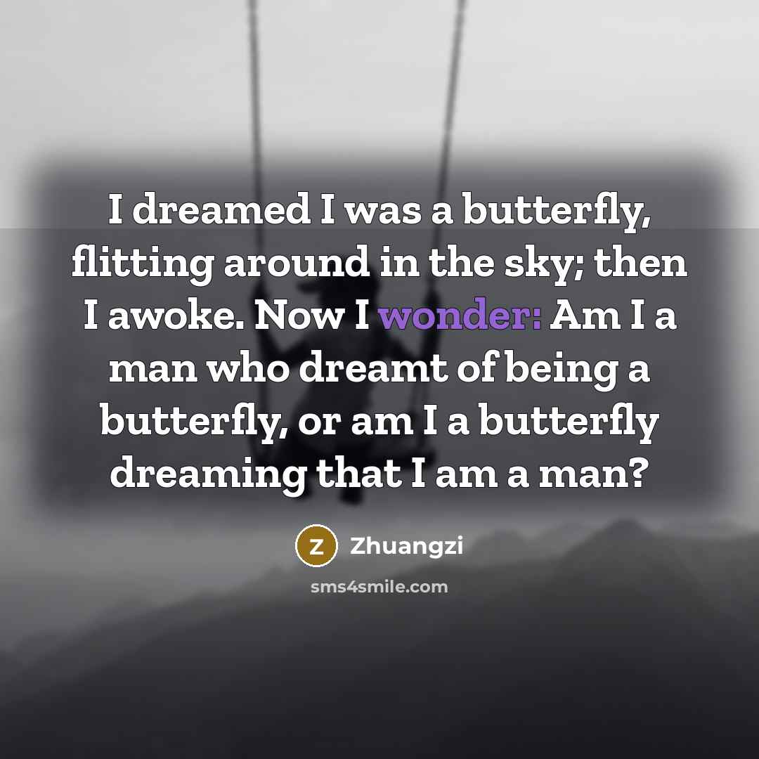 “I dreamed I was a butterfly, flitting around in the…” quote by Zhuangzi