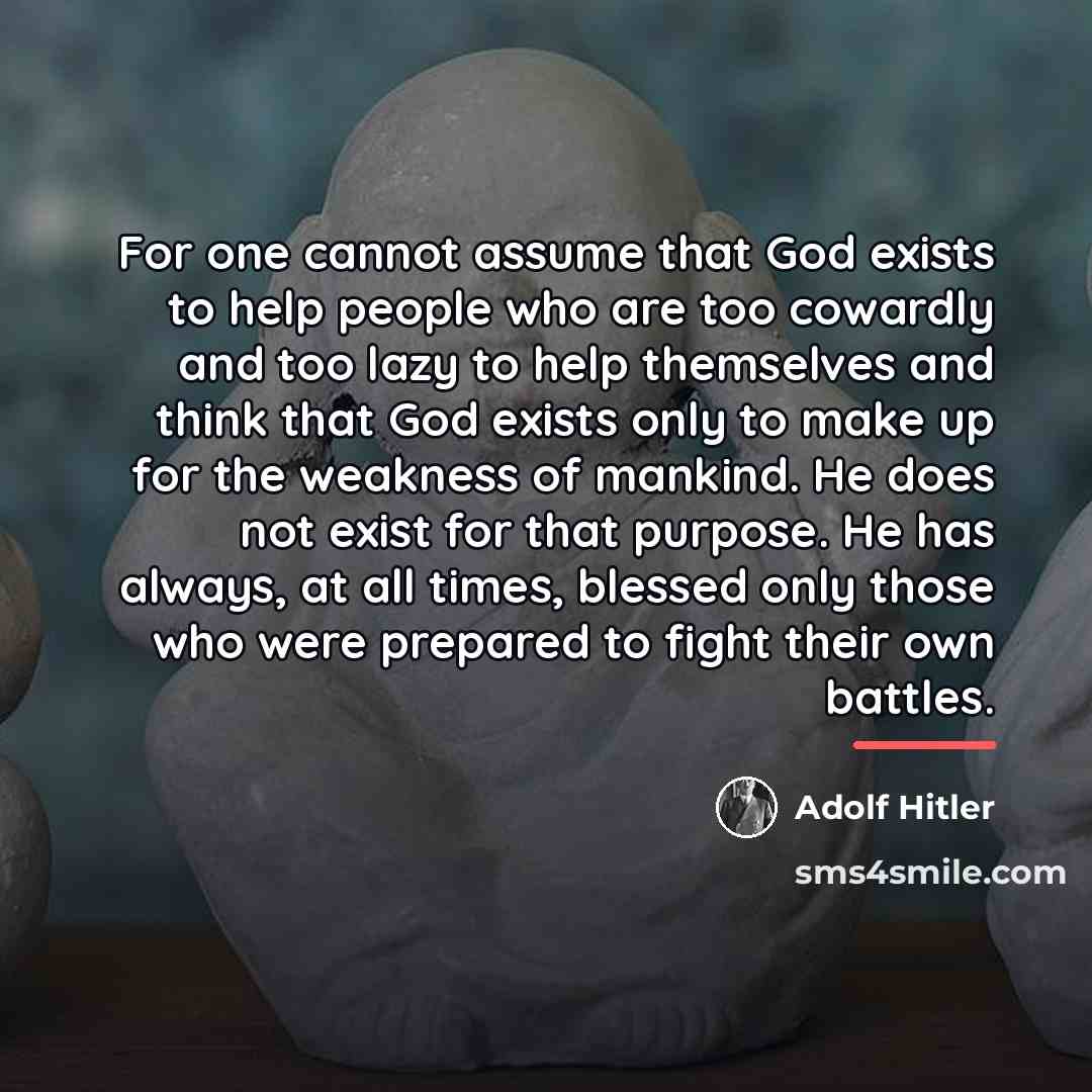 “For one cannot assume that God exists to help people…” quote by Adolf Hitler