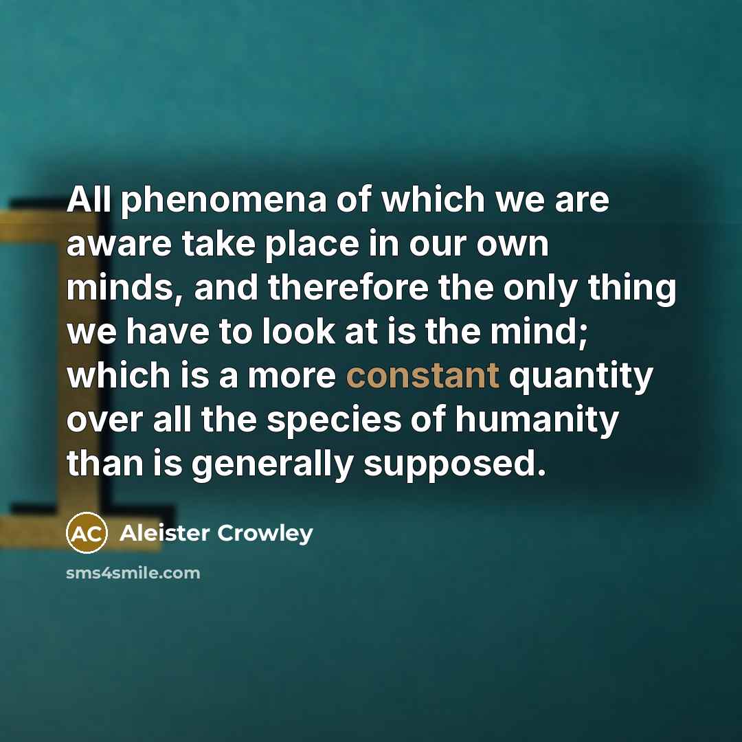 “All phenomena of which we are aware take place in…” quote by Aleister Crowley