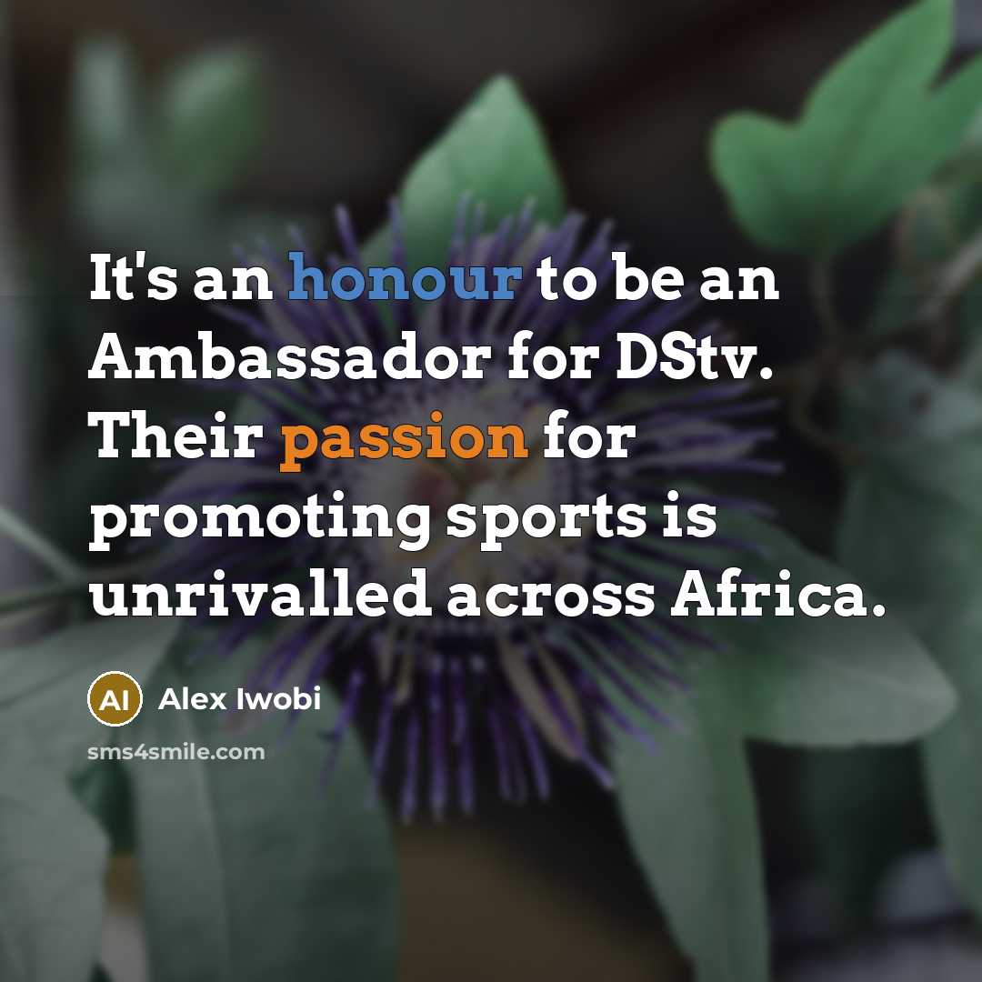 “It's an honour to be an Ambassador for DStv. Their…” quote by Alex Iwobi