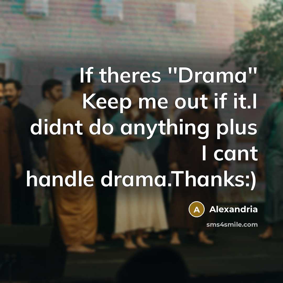 “If theres ''Drama'' Keep me out if it.I didnt do…” quote by Alexandria