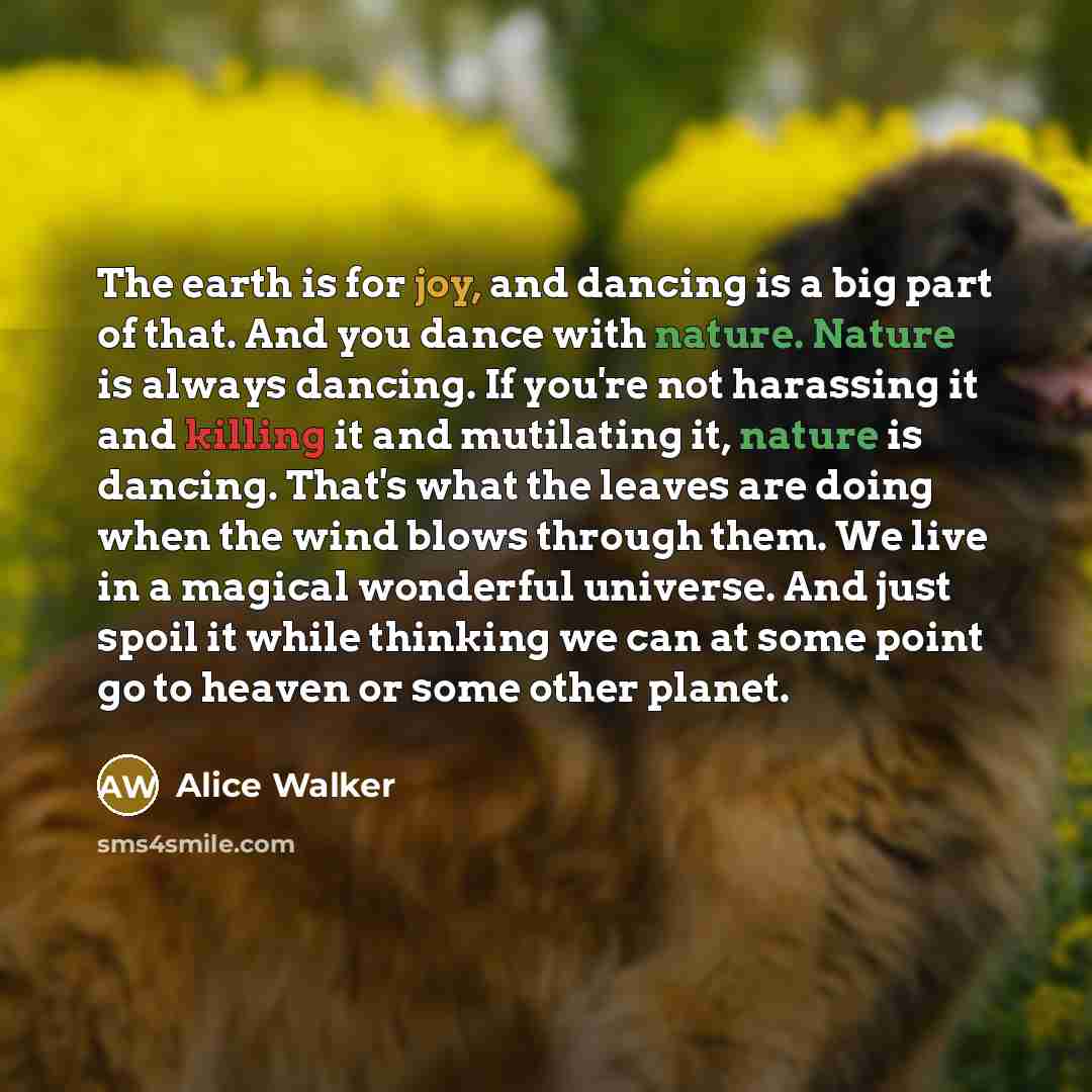 “The earth is for joy, and dancing is a big…” quote by Alice Walker