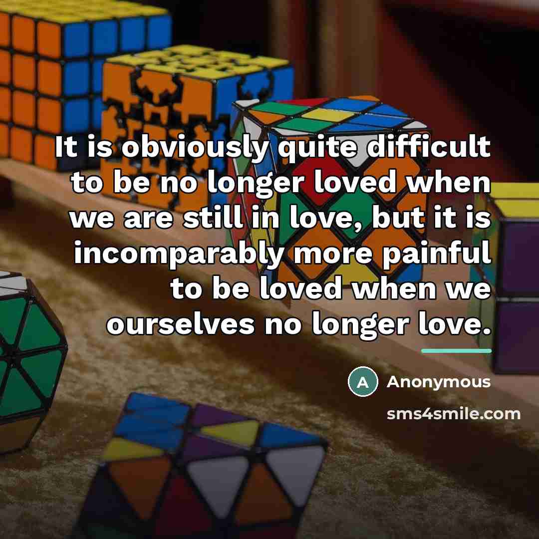 “It is obviously quite difficult to be no longer loved…” quote by Anonymous