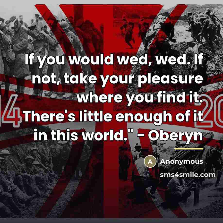 “If you would wed, wed. If not, take your pleasure…” quote by Anonymous