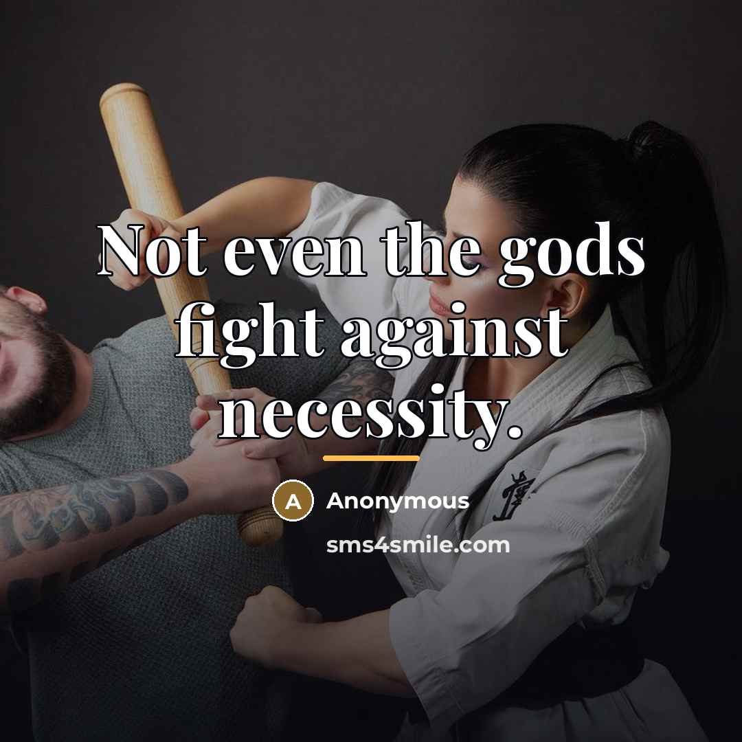 “Not even the gods fight against necessity.…” quote by Anonymous