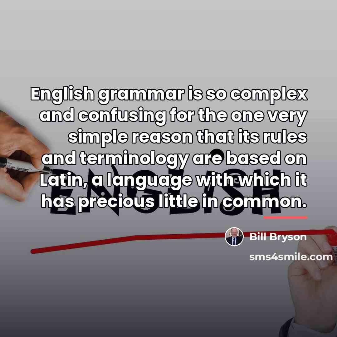 “English grammar is so complex and confusing for the one…” quote by Bill Bryson