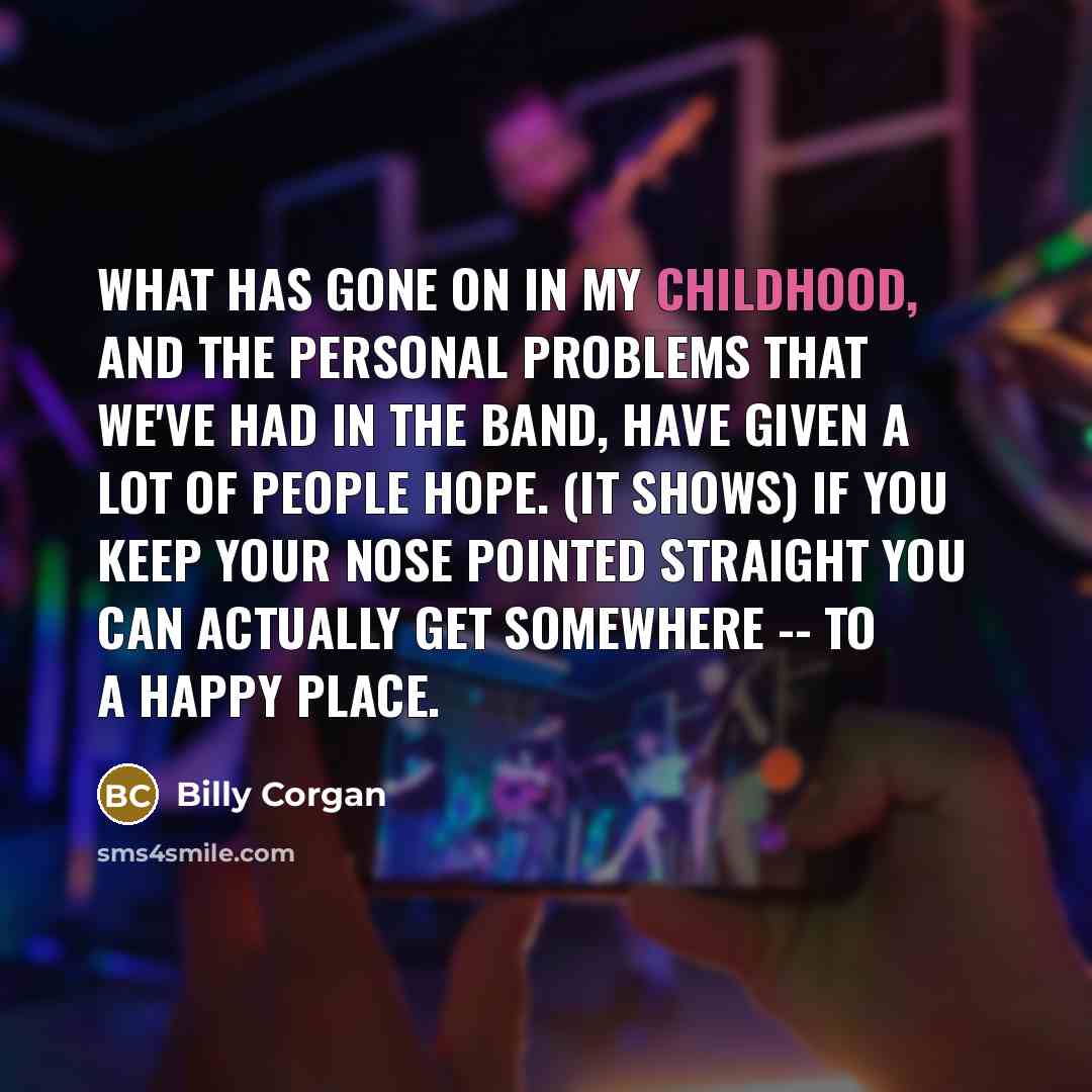 “What has gone on in my childhood, and the personal…” quote by Billy Corgan