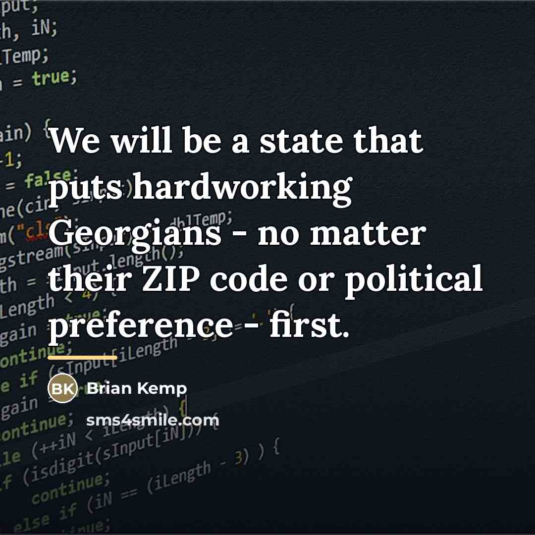 “We will be a state that puts hardworking Georgians -…” quote by Brian Kemp