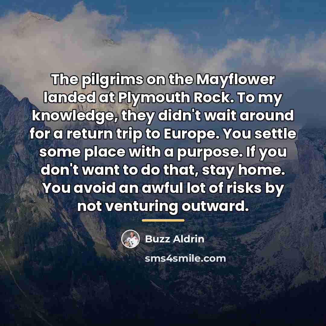 “The pilgrims on the Mayflower landed at Plymouth Rock. To…” quote by Buzz Aldrin