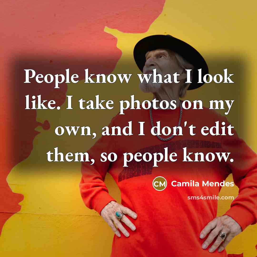 “People know what I look like. I take photos on…” quote by Camila Mendes