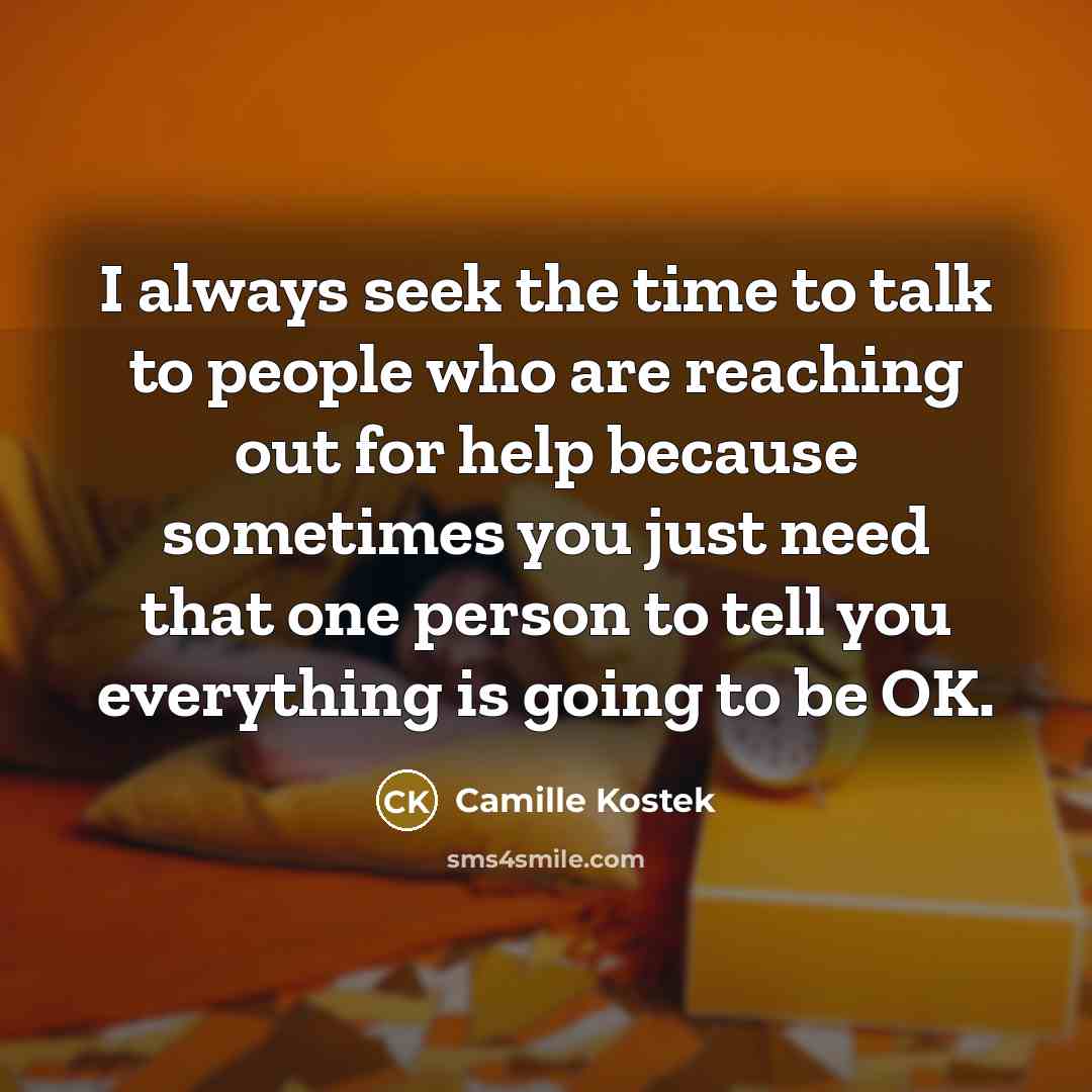 “I always seek the time to talk to people who…” quote by Camille Kostek
