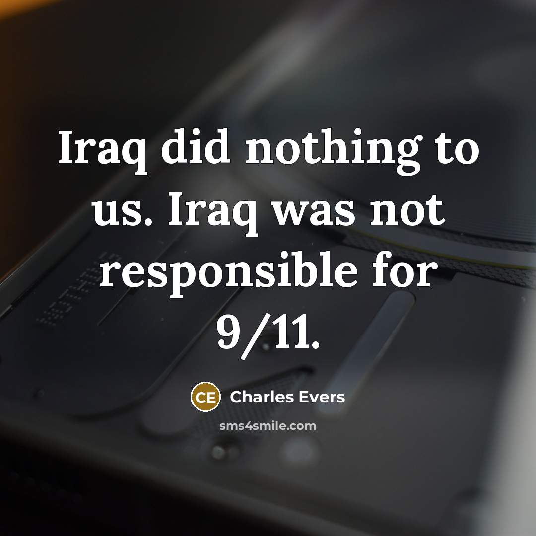 “Iraq did nothing to us. Iraq was not responsible for…” quote by Charles Evers