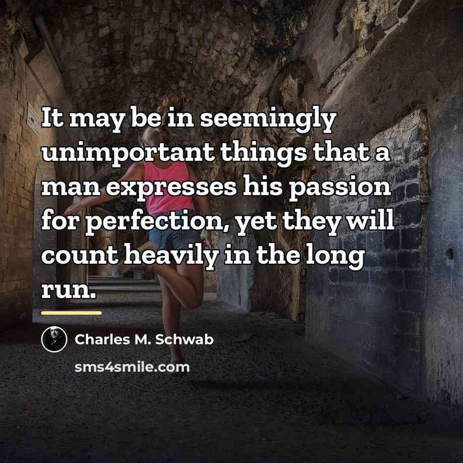 “It may be in seemingly unimportant things that a man…” quote by Charles M. Schwab