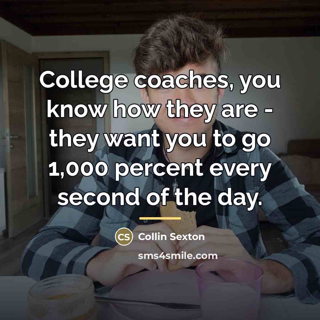 “College coaches, you know how they are - they want…” quote by Collin Sexton