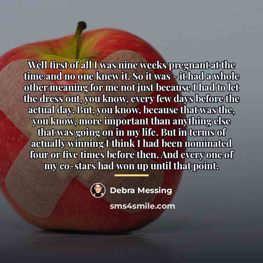 “Well first of all I was nine weeks pregnant at…” quote by Debra Messing
