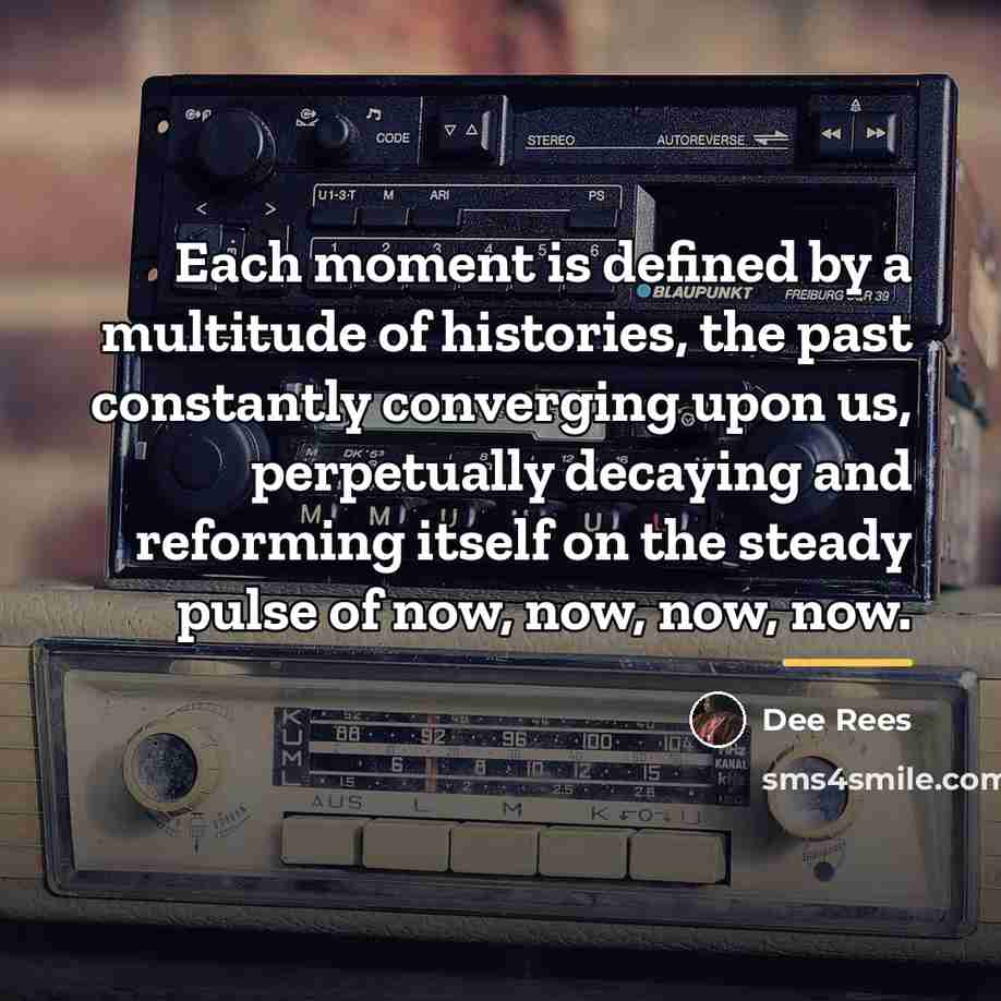 “Each moment is defined by a multitude of histories, the…” quote by Dee Rees