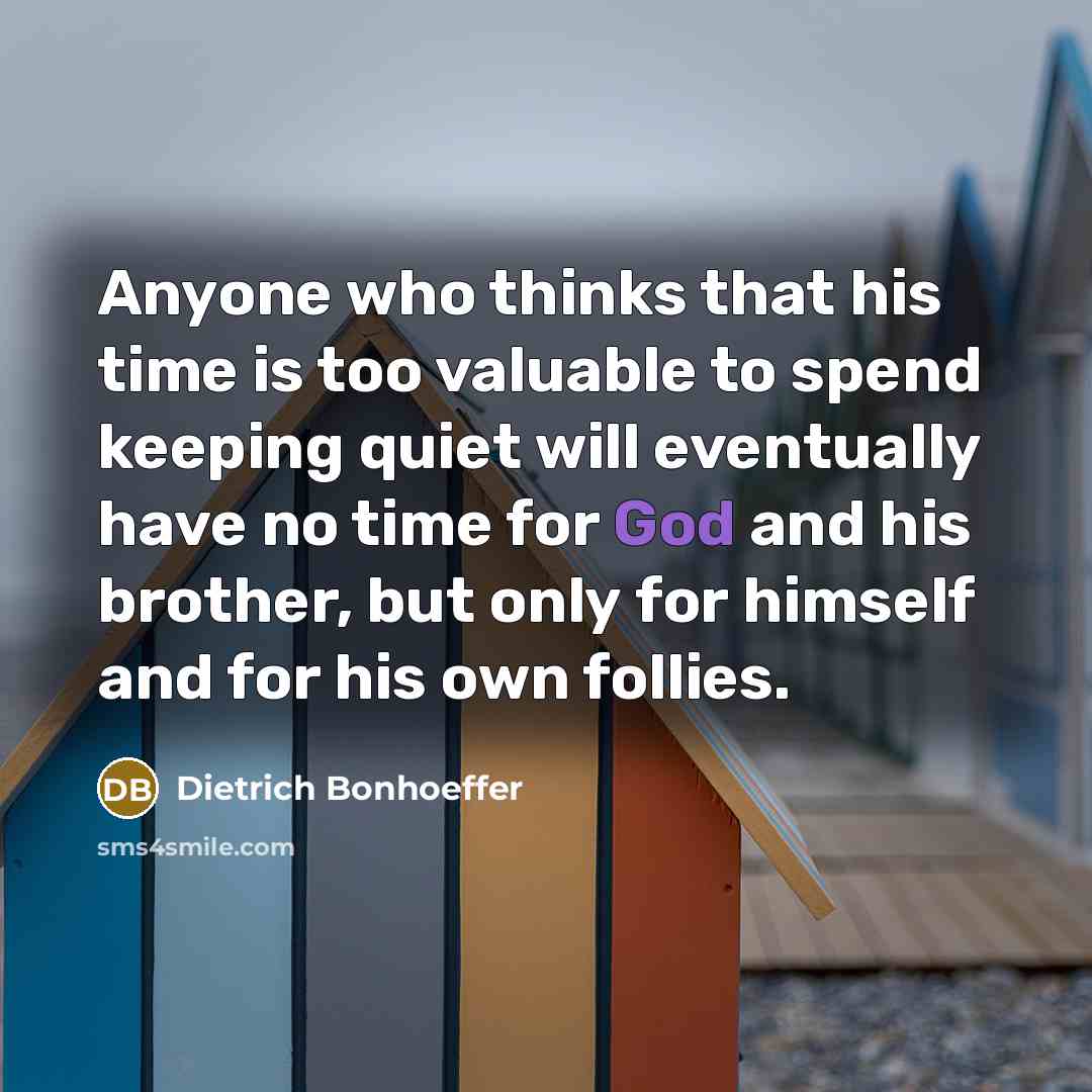 “Anyone who thinks that his time is too valuable to…” quote by Dietrich Bonhoeffer