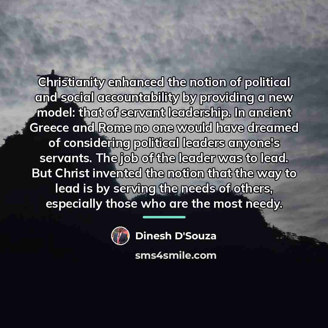 “Christianity enhanced the notion of political and social accountability by…” quote by Dinesh D'Souza
