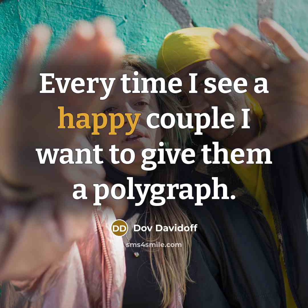 “Every time I see a happy couple I want to…” quote by Dov Davidoff