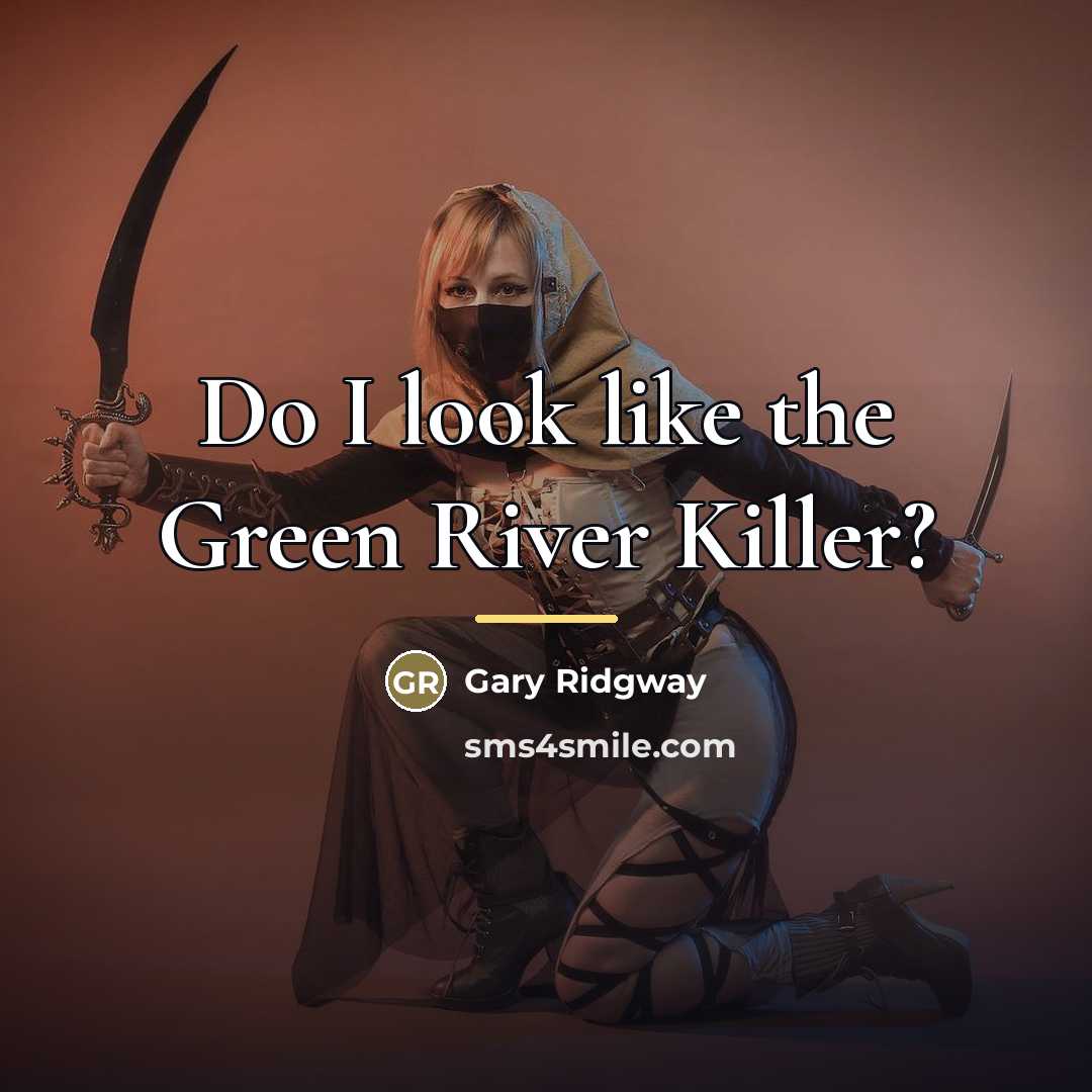 “Do I look like the Green River Killer?…” quote by Gary Ridgway
