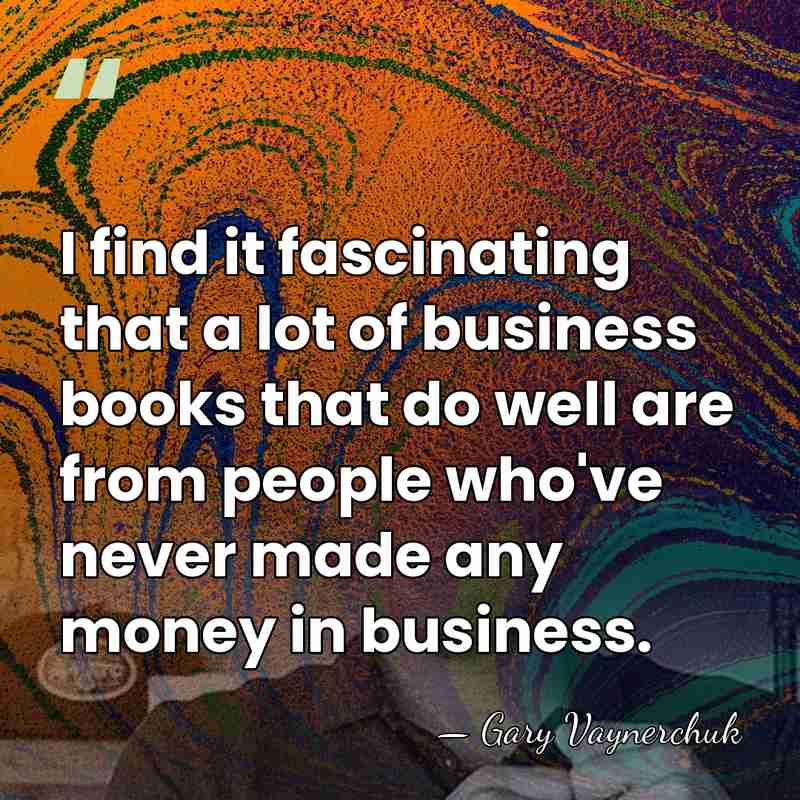 I find it fascinating that a lot of business books that do&hellip; - Gary Vaynerchuk