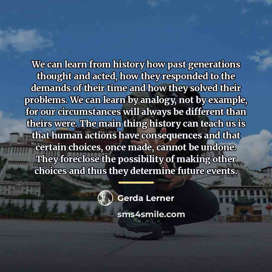 “We can learn from history how past generations thought and…” quote by Gerda Lerner