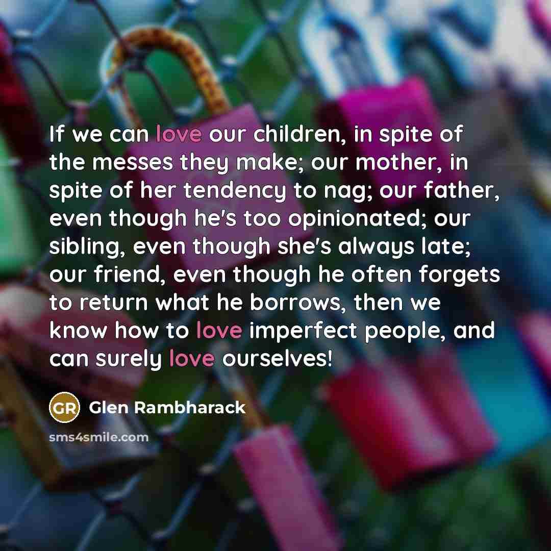 “If we can love our children, in spite of the…” quote by Glen Rambharack
