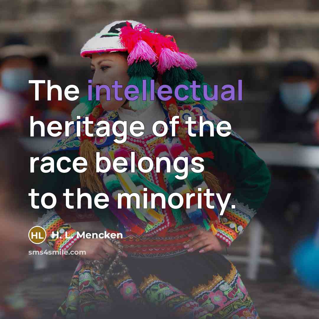 “The intellectual heritage of the race belongs to the minority.…” quote by H. L. Mencken