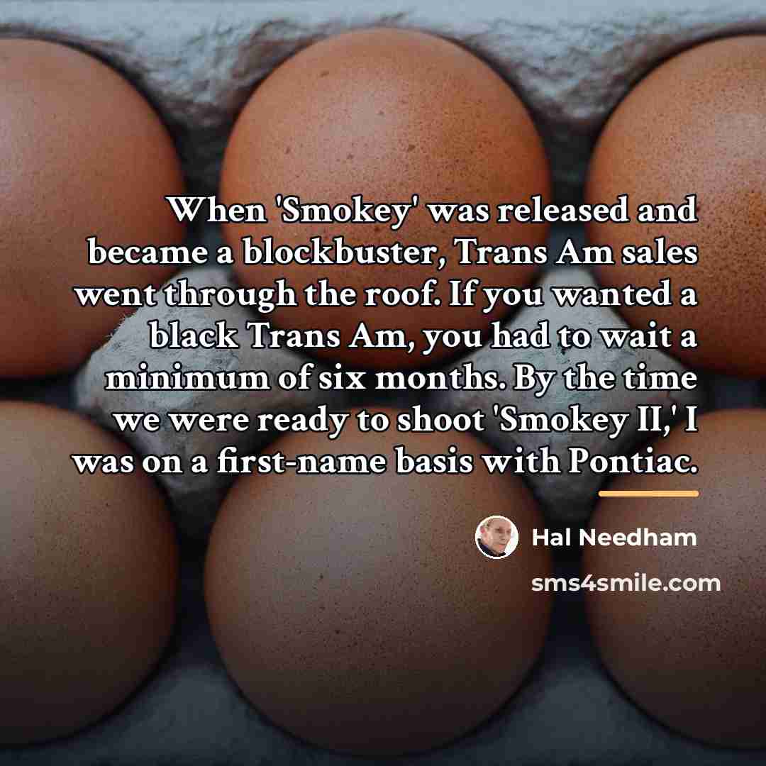 “When 'Smokey' was released and became a blockbuster, Trans Am…” quote by Hal Needham