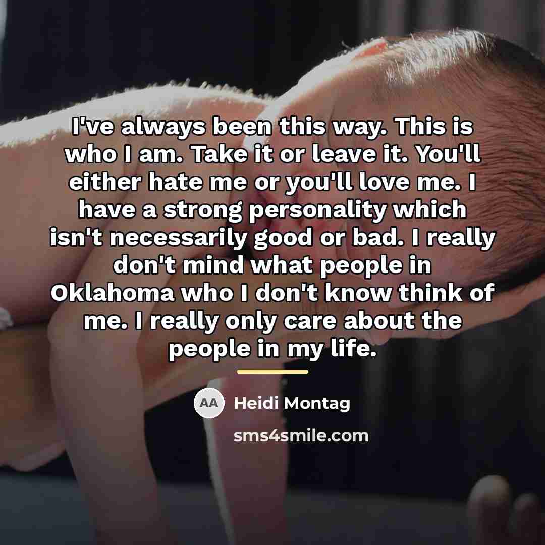 “I've always been this way. This is who I am.…” quote by Heidi Montag