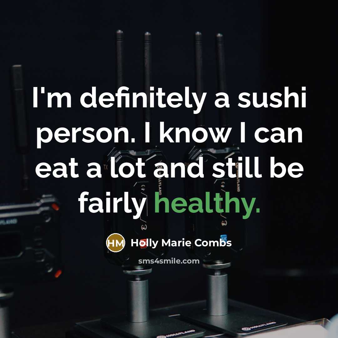 “I'm definitely a sushi person. I know I can eat…” quote by Holly Marie Combs