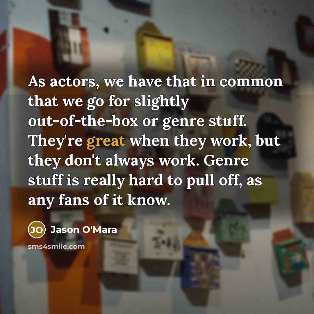“As actors, we have that in common that we go…” quote by Jason O'Mara