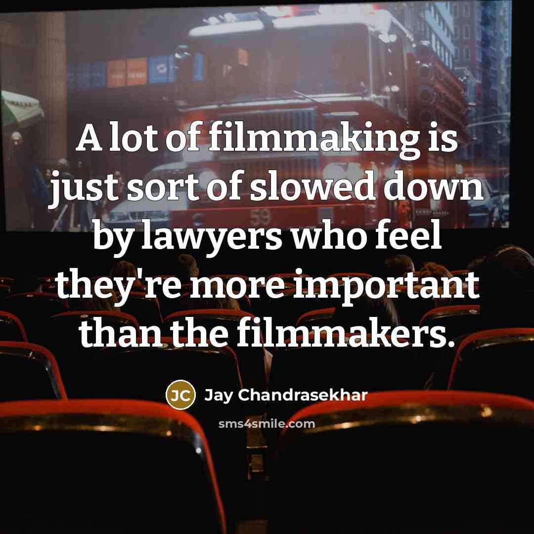 “A lot of filmmaking is just sort of slowed down…” quote by Jay Chandrasekhar