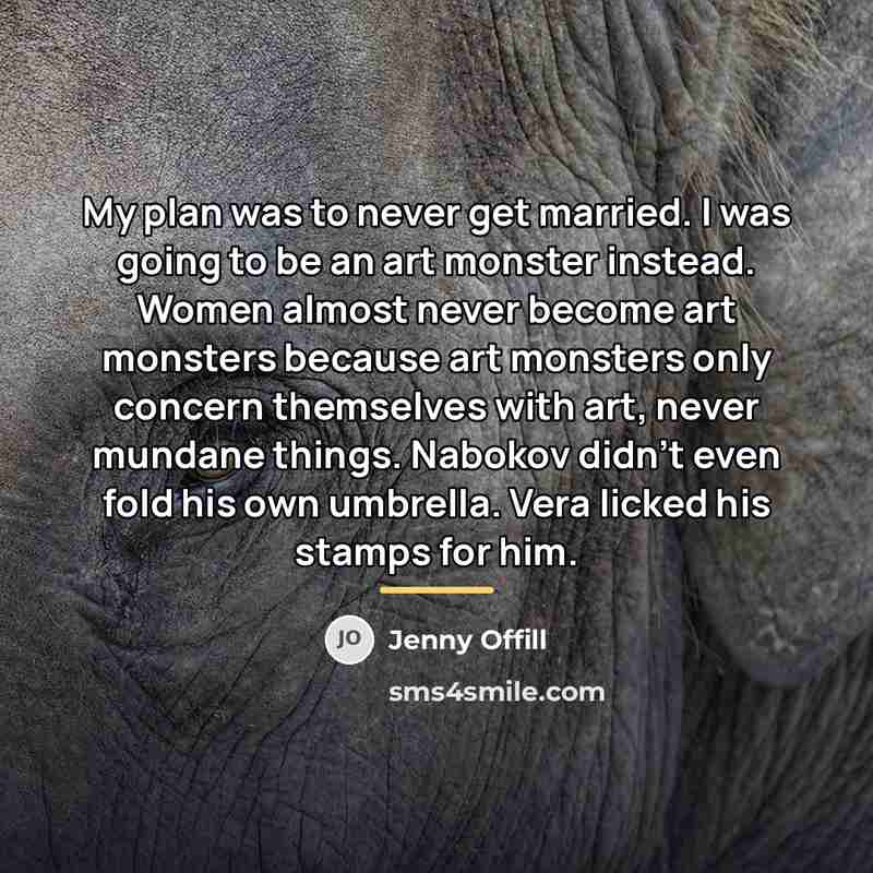 “My plan was to never get married. I was going…” quote by Jenny Offill