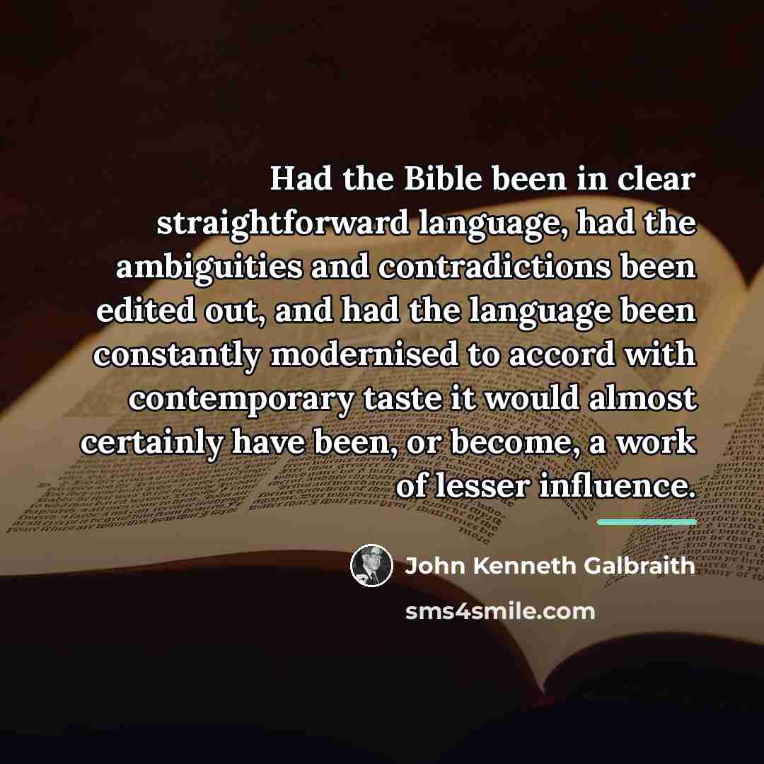 “Had the Bible been in clear straightforward language, had the…” quote by John Kenneth Galbraith