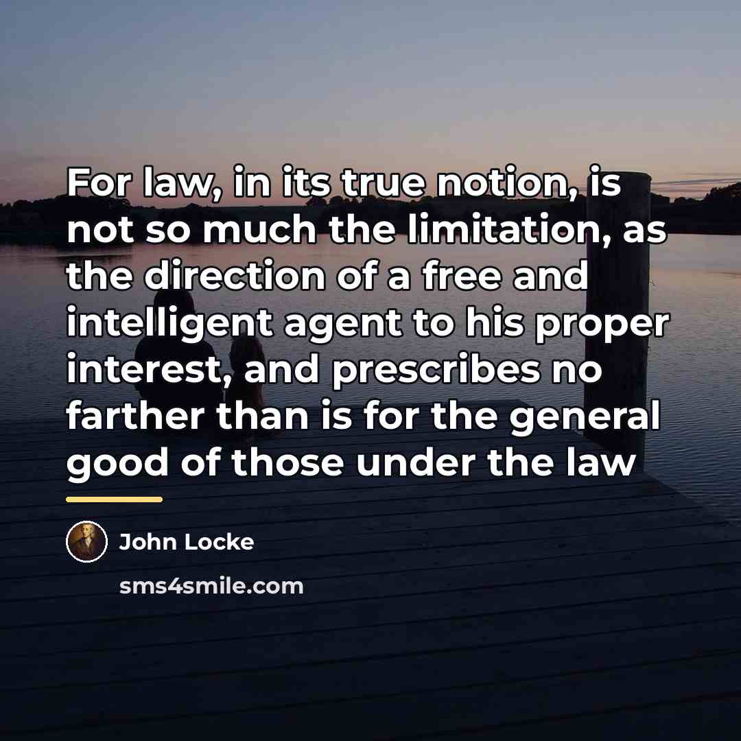 “For law, in its true notion, is not so much…” quote by John Locke