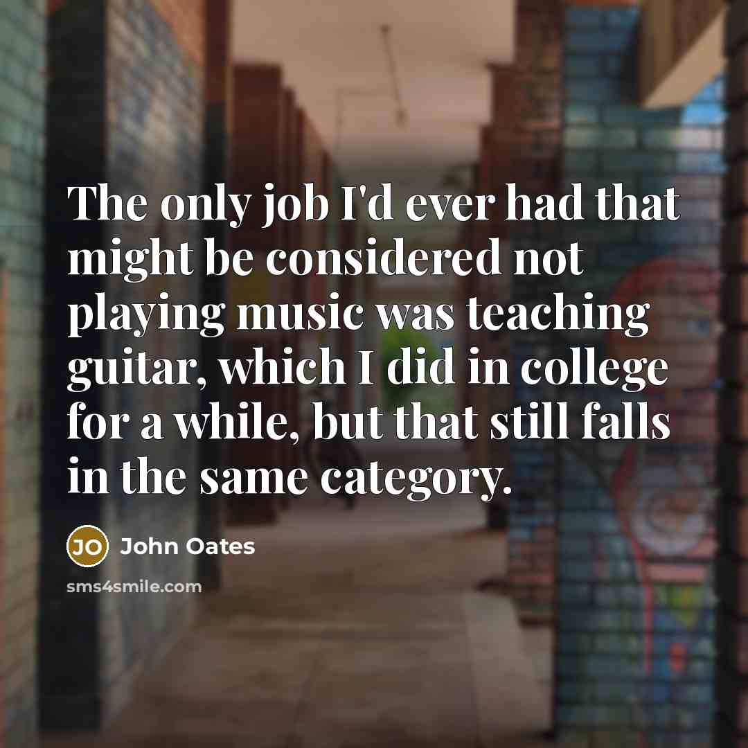 “The only job I'd ever had that might be considered…” quote by John Oates