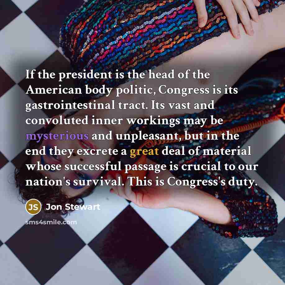 “If the president is the head of the American body…” quote by Jon Stewart