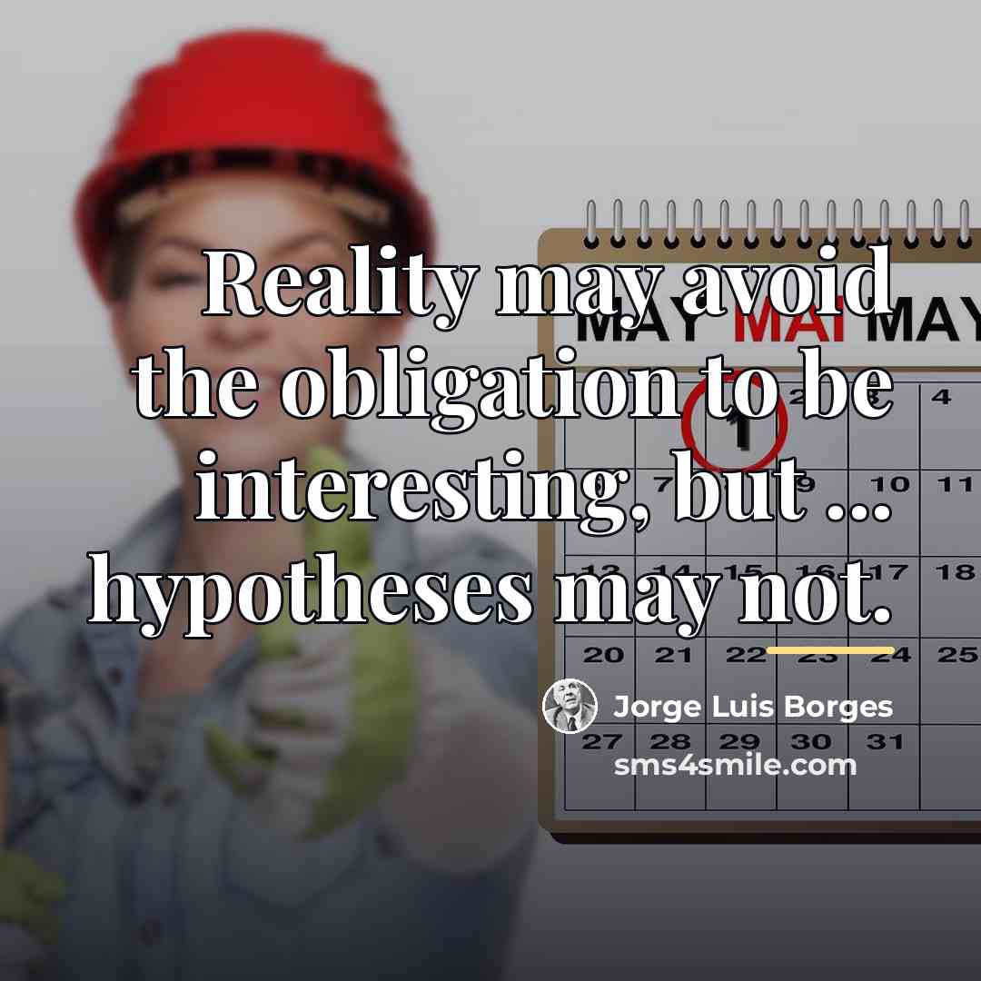“Reality may avoid the obligation to be interesting, but ...…” quote by Jorge Luis Borges