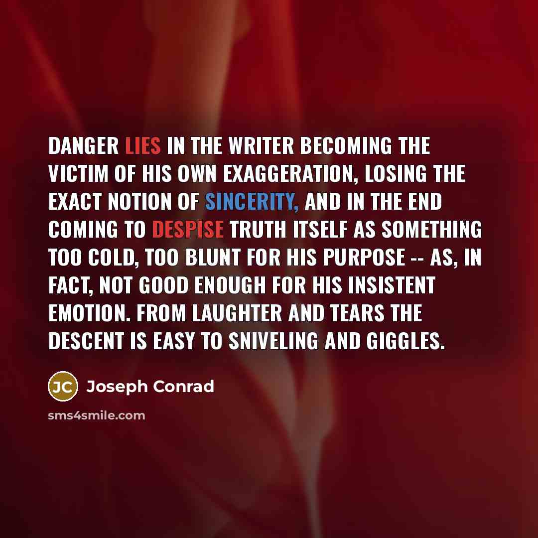 “Danger lies in the writer becoming the victim of his…” quote by Joseph Conrad
