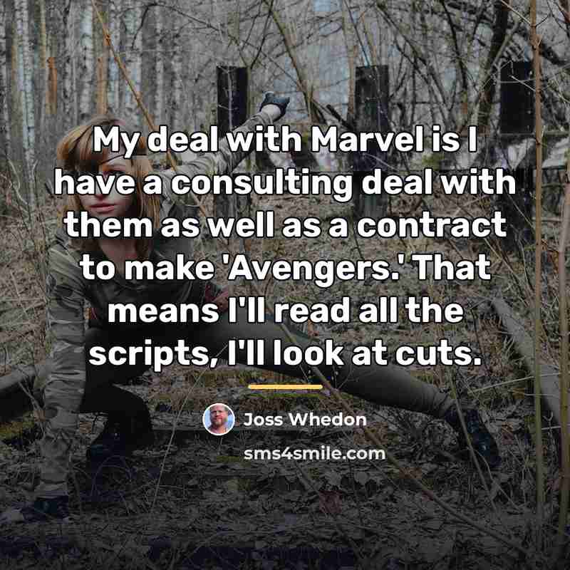 “My deal with Marvel is I have a consulting deal…” quote by Joss Whedon