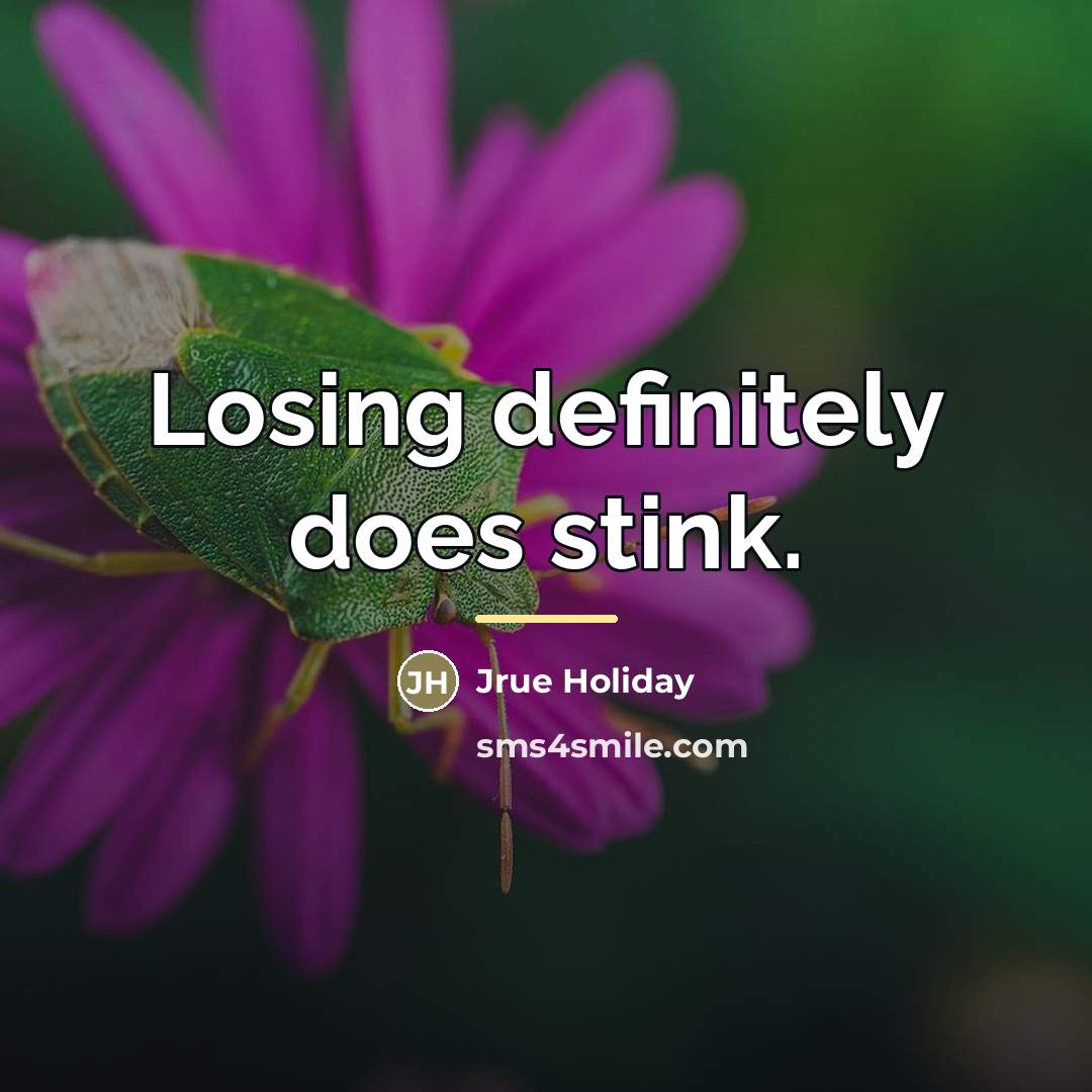 “Losing definitely does stink.…” quote by Jrue Holiday