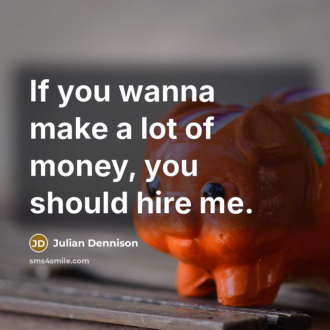 “If you wanna make a lot of money, you should…” quote by Julian Dennison