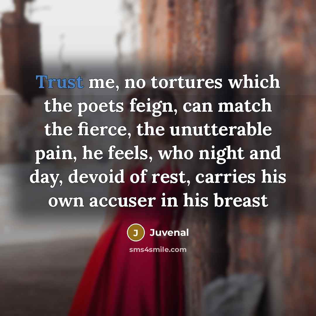 “Trust me, no tortures which the poets feign, can match…” quote by Juvenal