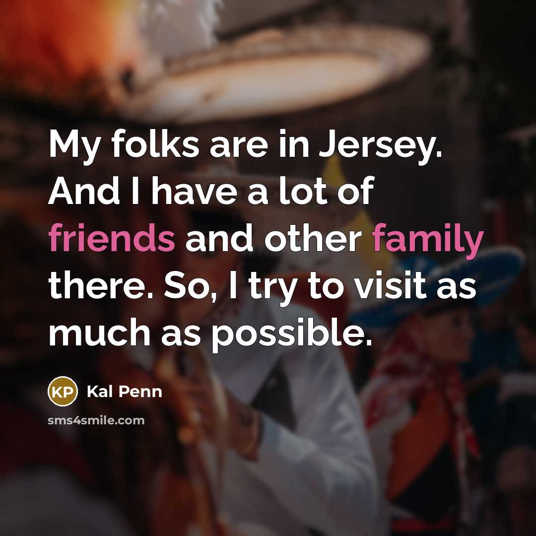 “My folks are in Jersey. And I have a lot…” quote by Kal Penn