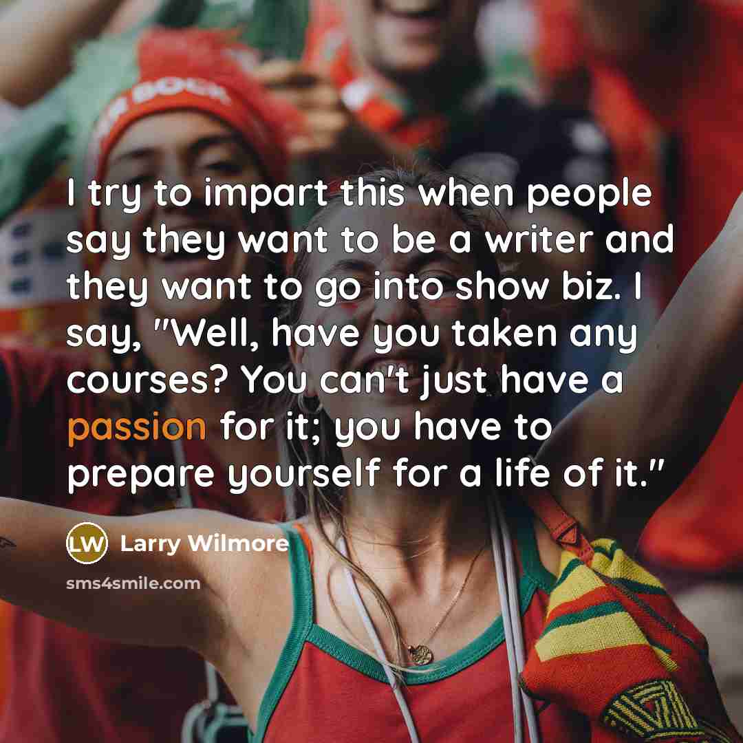 “I try to impart this when people say they want…” quote by Larry Wilmore