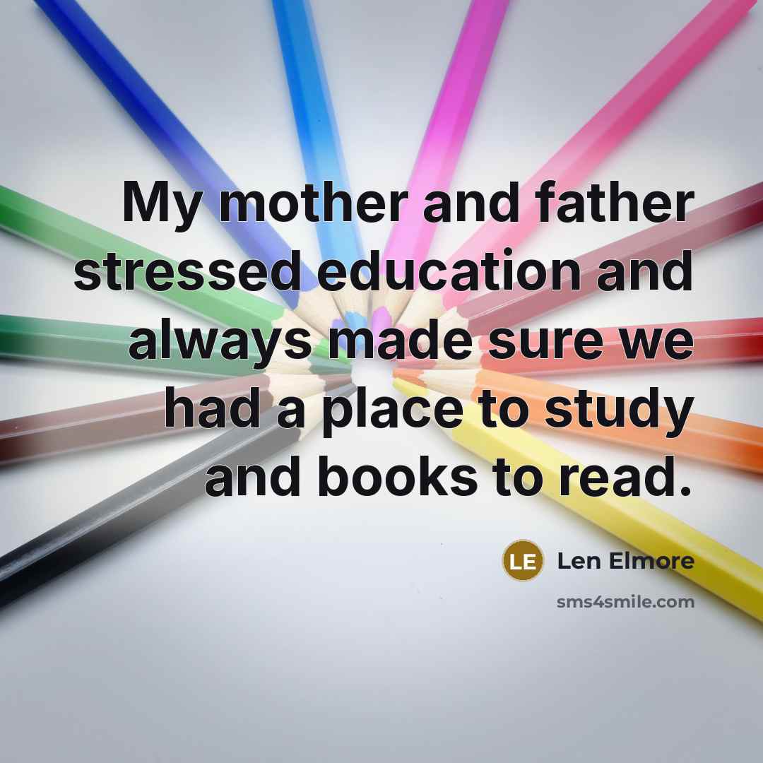 “My mother and father stressed education and always made sure…” quote by Len Elmore
